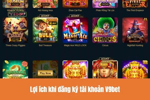 Hướng dẫn đăng ký V9bet và những điều cần biết 2 Lợi ích khi đăng ký tài khoản V9bet