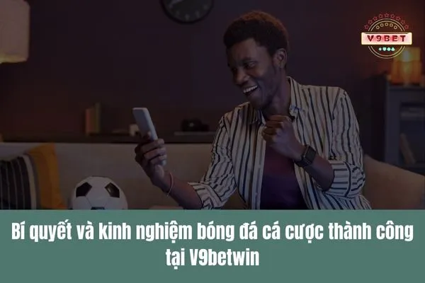 Tham gia bóng đá cá cược, đặt cược vào các trận đấu yêu thích và nhận phần thưởng lớn 4 bóng đá cá cược