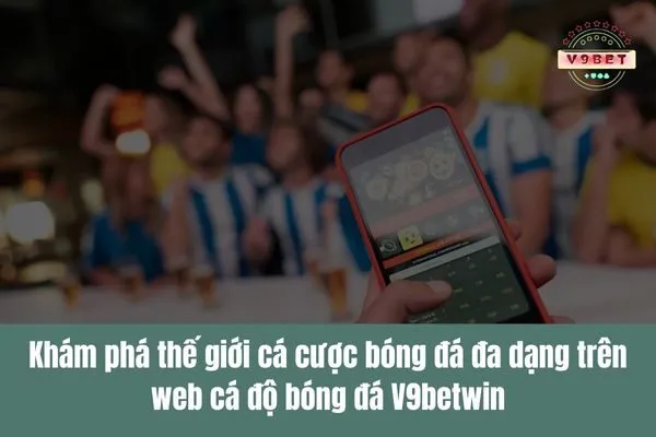 Truy cập web cá độ bóng đá để đặt cược và theo dõi các trận đấu hấp dẫn 2 web cá độ bóng đá