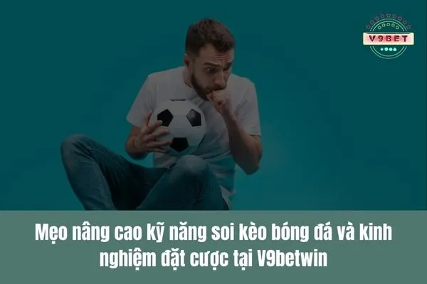 Soi kèo nhận định bóng đá, đưa ra chiến lược đặt cược chính xác 4 soi kèo nhận định bóng đá