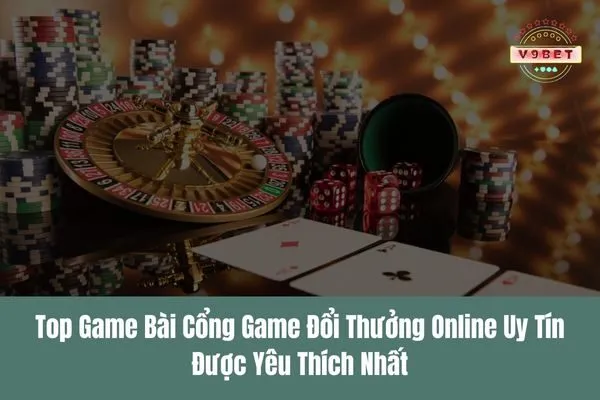 Khám phá game bài cổng game đổi thưởng online uy tín, chơi an toàn và nhận quà 4 game bài cổng game đổi thưởng online uy tín